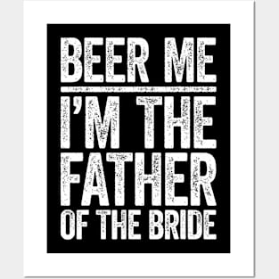 Beer Me I'M The Father Of The Bride Wedding Posters and Art